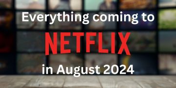 Everything coming to Netflix in August 2024.