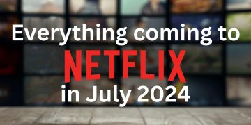 Coming to Netflix in July 2024