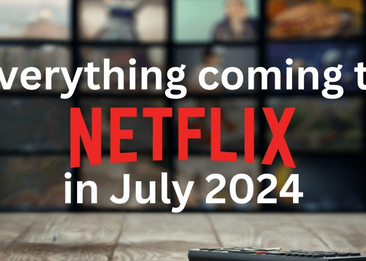 Coming to Netflix in July 2024