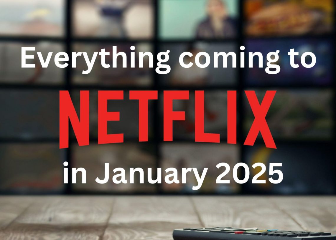 Here’s What’s Coming to Netflix in January 2025