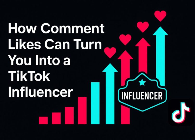 How Comment Likes Can Turn You into a TikTok Influencer